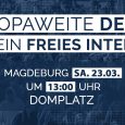 Am 23.3. fand eine Demo für ein Freies Internet in Magdeburg statt. Treffpunkt war um 13.00 Uhr am Landtag/Domplatz, es ging an der Staatskanzlei vorbei zum Hasselbachplatz und von da […]